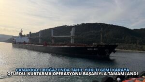 Çanakkale Boğazı’nda Tahıl Yüklü Gemi Karaya Oturdu: Kurtarma Operasyonu Başarıyla Tamamlandı