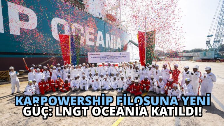 Karpowership Filosuna Yeni Güç: LNGT Oceania Katıldı!