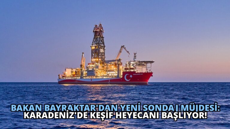 Bakan Bayraktar’dan Yeni Sondaj Müjdesi: Karadeniz’de Keşif Heyecanı Başlıyor!