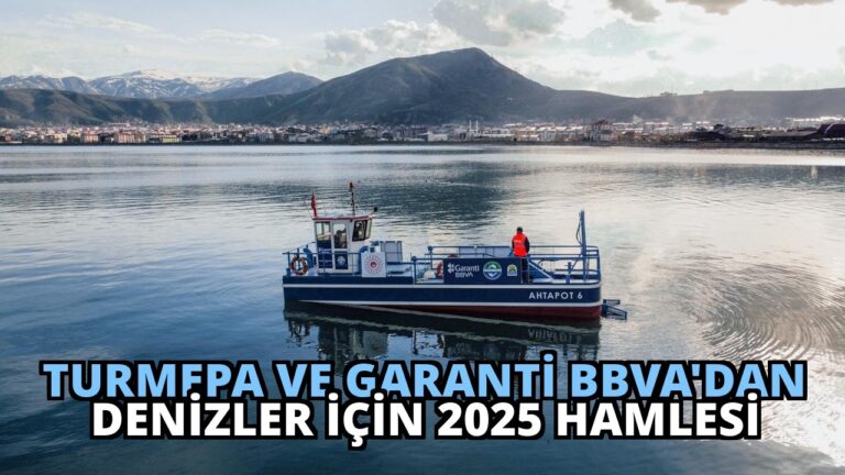 TURMEPA ve Garanti BBVA’dan Denizler İçin 2025 Hamlesi
