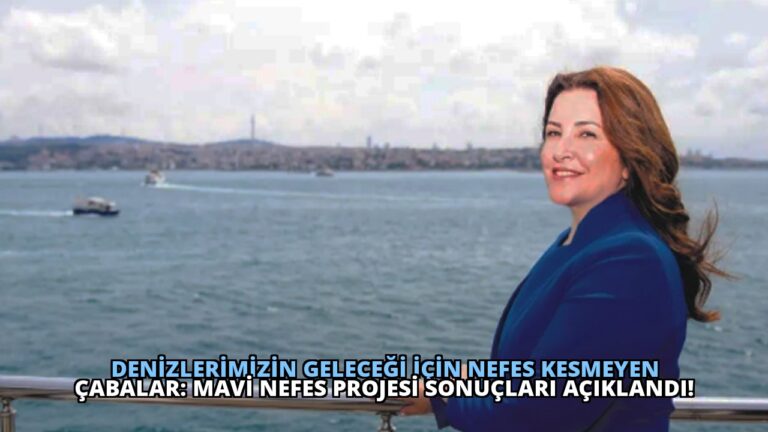 Denizlerimizin Geleceği İçin Nefes Kesmeyen Çabalar: Mavi Nefes Projesi Sonuçları Açıklandı!
