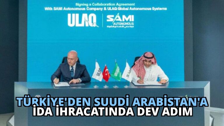 Türkiye’den Suudi Arabistan’a İDA İhracatında Dev Adım