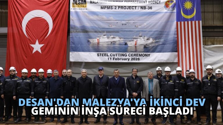 DESAN’dan Malezya’ya İkinci Dev Geminin İnşa Süreci Başladı