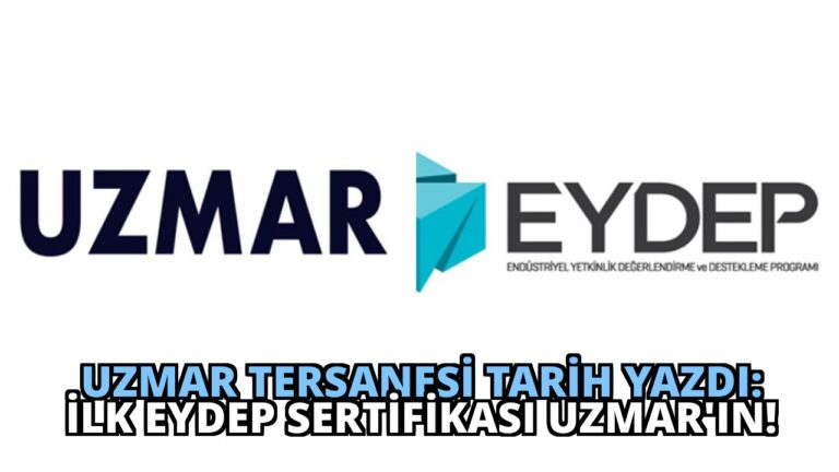 UZMAR Tersanesi Tarih Yazdı: İlk EYDEP Sertifikası UZMAR’ın!