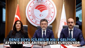 Deniz Suyu İçilebilir Hale Geliyor: Aydın’da Dev Arıtma Tesisi Kuruluyor