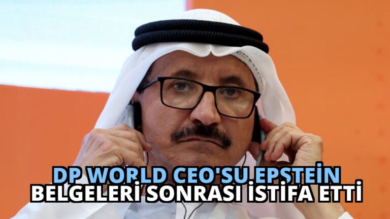 DP World CEO’su Epstein Belgeleri Sonrası İstifa Etti