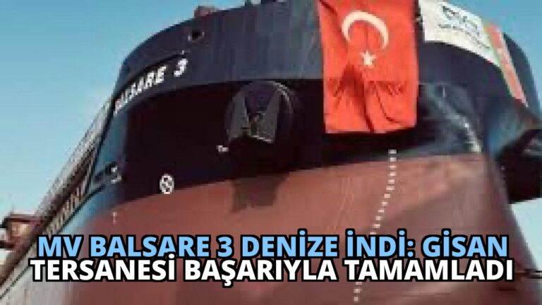 MV Balsare 3 Denize İndi: Gisan Tersanesi Başarıyla Tamamladı