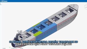 ClassNK, Gemi Tasarımında Devrim Yaratacak 3D Onay Sistemi İçin Pilot Testlere Başladı