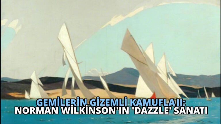 Gemilerin Gizemli Kamuflajı: Norman Wilkinson’ın ‘Dazzle’ Sanatı