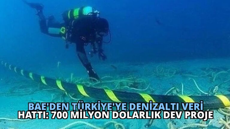 BAE’den Türkiye’ye Denizaltı Veri Hattı: 700 Milyon Dolarlık Dev Proje