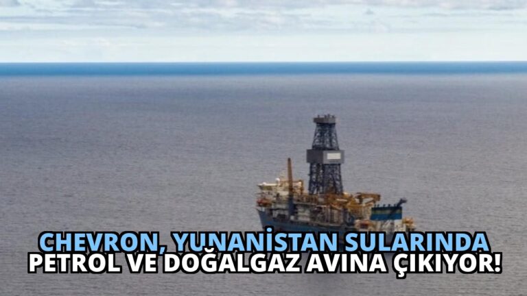 Chevron, Yunanistan Sularında Petrol ve Doğalgaz Avına Çıkıyor!