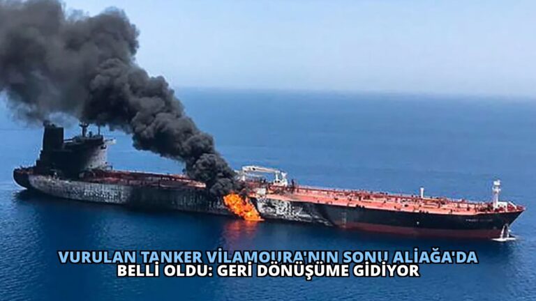Vurulan Tanker Vilamoura’nın Sonu Aliağa’da Belli Oldu: Geri Dönüşüme Gidiyor