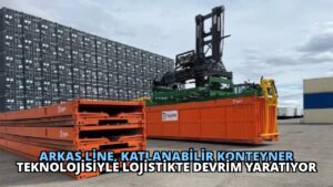 Arkas Line, Katlanabilir Konteyner Teknolojisiyle Lojistikte Devrim Yaratıyor