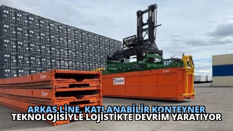 Arkas Line, Katlanabilir Konteyner Teknolojisiyle Lojistikte Devrim Yaratıyor