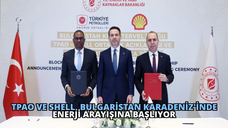 TPAO ve Shell, Bulgaristan Karadeniz’inde Enerji Arayışına Başlıyor