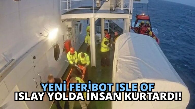 Yeni Feribot Isle of Islay Yolda İnsan Kurtardı!