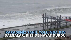 Karadeniz Sahil Yolu’nda Dev Dalgalar: Rize’de Hayat Durdu!