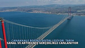 Çanakkale Boğazı Dijitalleşiyor: Tarih Sanal ve Artırılmış Gerçeklikle Canlanıyor