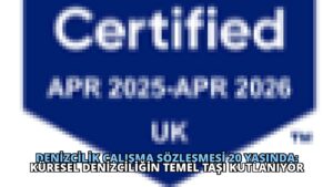 Denizcilik Çalışma Sözleşmesi 20 Yaşında: Küresel Denizciliğin Temel Taşı Kutlanıyor