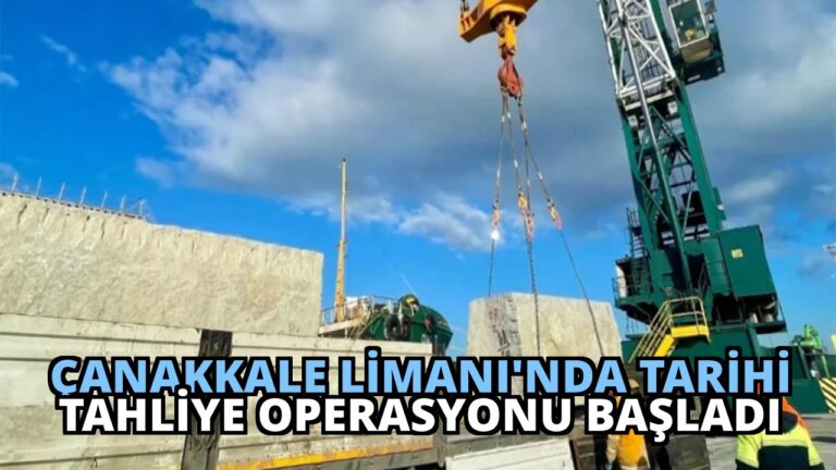 Çanakkale Limanı’nda Tarihi Tahliye Operasyonu Başladı