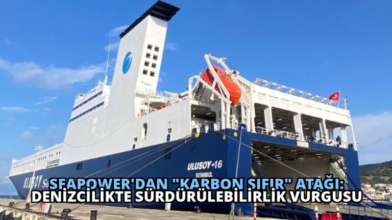 SEAPOWER’dan “Karbon Sıfır” Atağı: Denizcilikte Sürdürülebilirlik Vurgusu