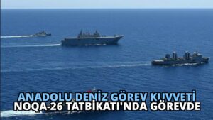 Anadolu Deniz Görev Kuvveti NOQA-26 Tatbikatı’nda Görevde