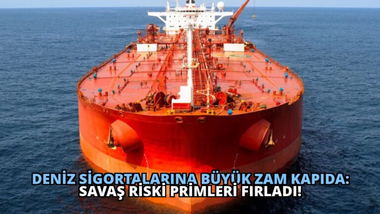 Deniz Sigortalarına Büyük Zam Kapıda: Savaş Riski Primleri Fırladı!
