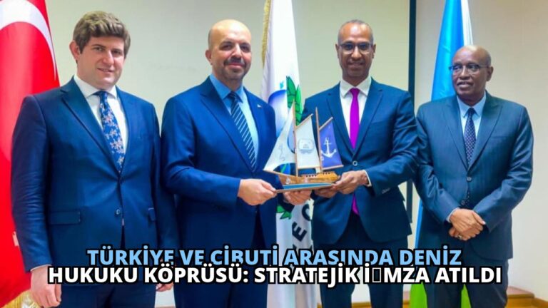 Türkiye ve Cibuti arasında deniz hukuku köprüsü: Stratejik i̇mza atıldı