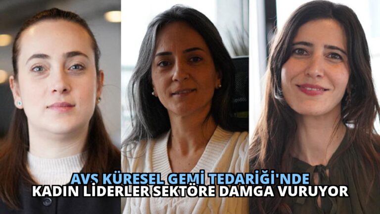 AVS Küresel Gemi Tedariği’nde Kadın Liderler Sektöre Damga Vuruyor