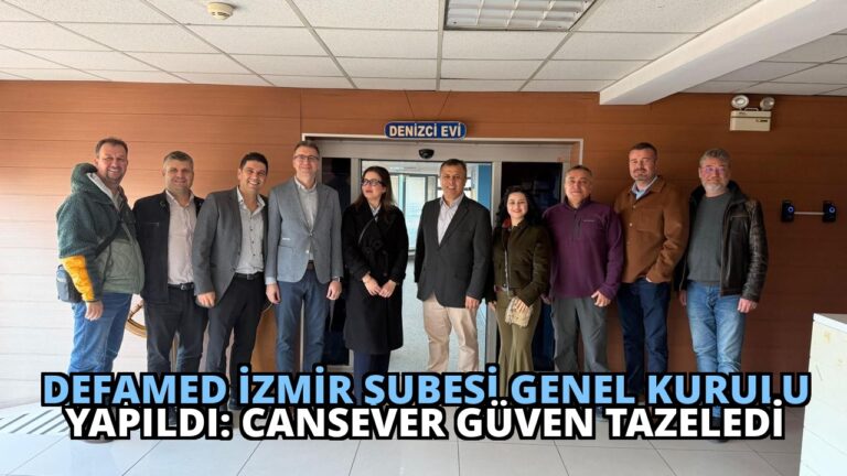 DEFAMED İzmir Şubesi Genel Kurulu Yapıldı: Cansever Güven Tazeledi