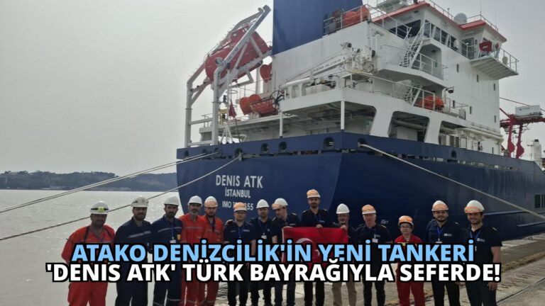 ATAKO Denizcilik’in Yeni Tankeri ‘DENIS ATK’ Türk Bayrağıyla Seferde!