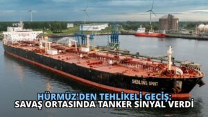 Hürmüz’den Tehlikeli Geçiş: Savaş Ortasında Tanker Sinyal Verdi