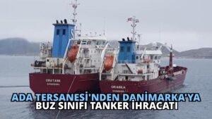Ada Tersanesi’nden Danimarka’ya Buz Sınıfı Tanker İhracatı