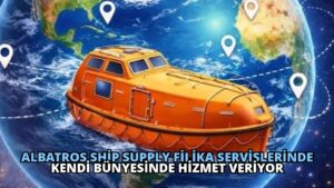 Albatros Ship Supply Filika Servislerinde Kendi Bünyesinde Hizmet Veriyor
