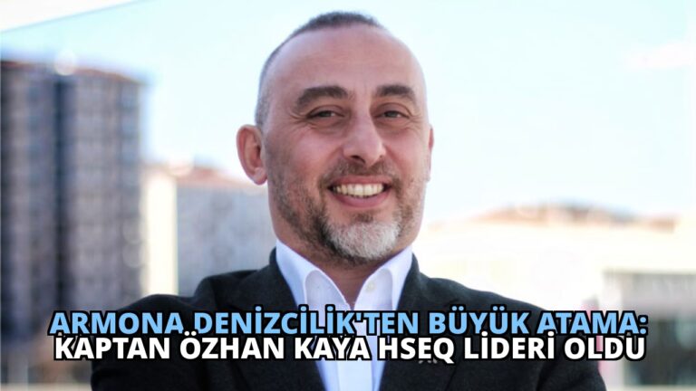 Armona Denizcilik’ten Büyük Atama: Kaptan Özhan Kaya HSEQ Lideri Oldu