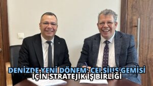 Denizde Yeni Dönem: Celsius Gemisi İçin Stratejik İş Birliği
