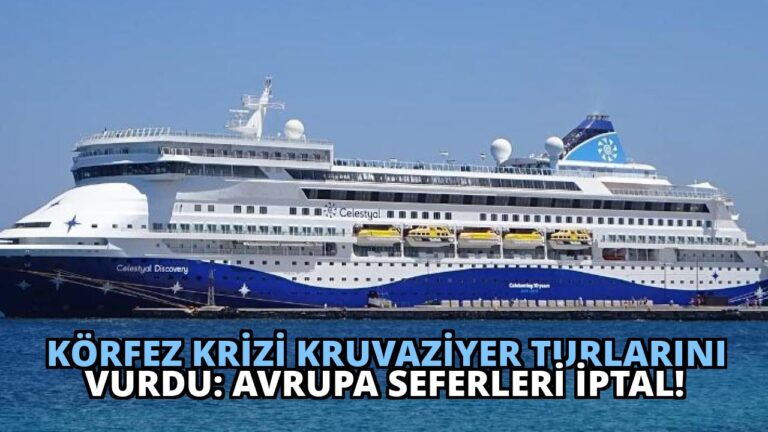 Körfez Krizi Kruvaziyer Turlarını Vurdu: Avrupa Seferleri İptal!